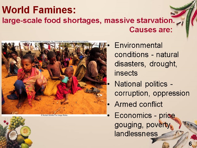 6 World Famines:  large-scale food shortages, massive starvation.     